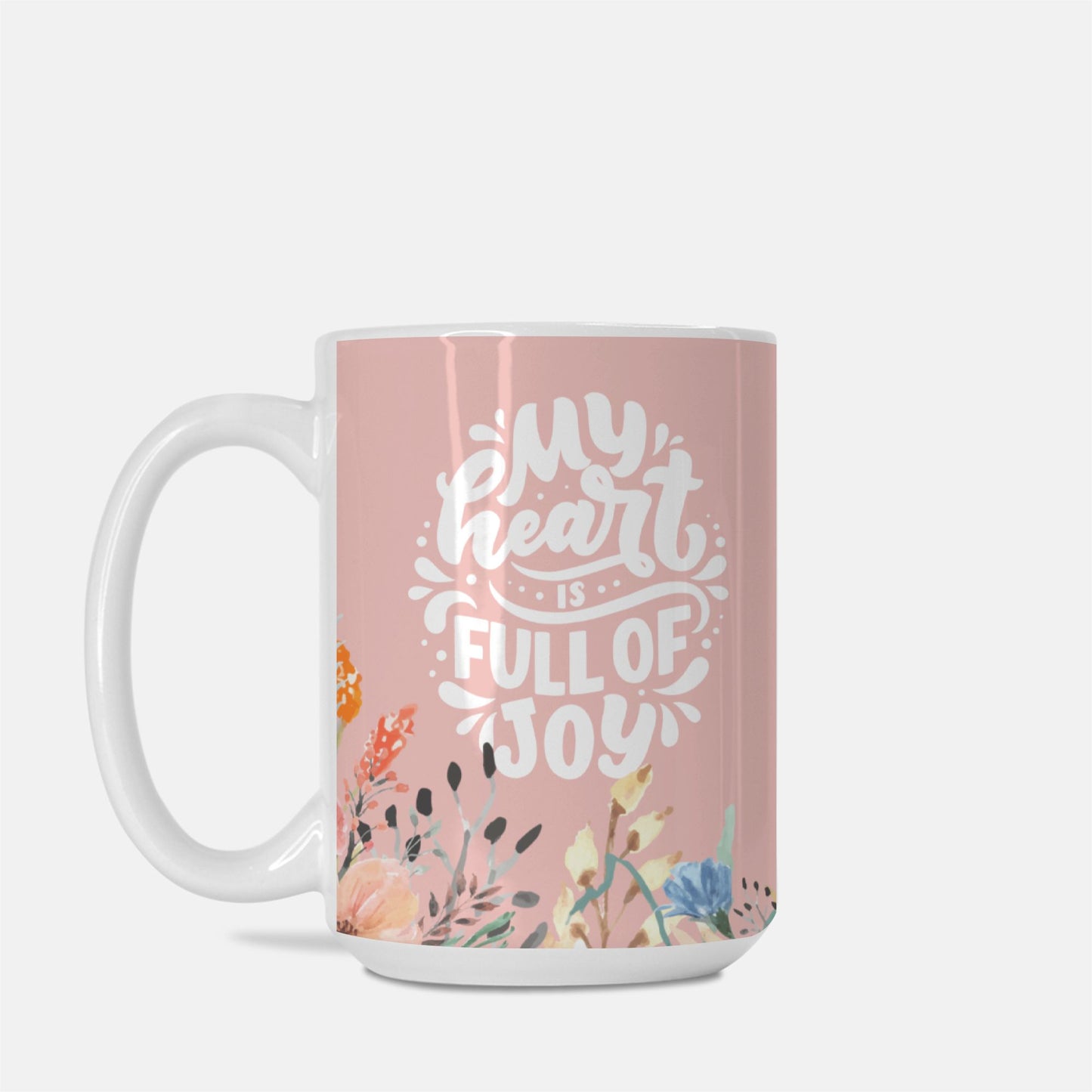 My Heart is Full of Joy Mug Deluxe 15 oz.