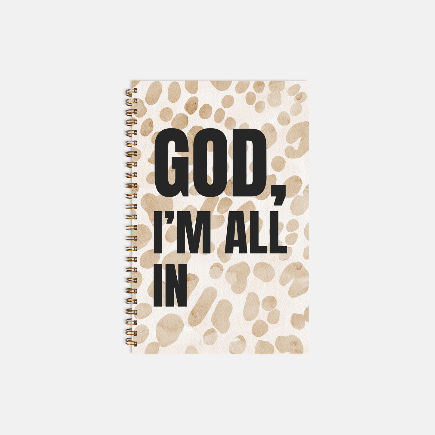 God I'm All In Hardcover Spiral Notebook