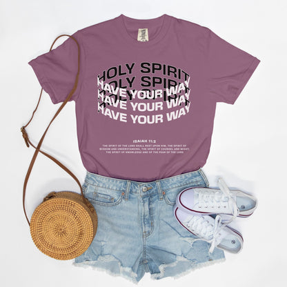 Holy Spirit Have Your Way Tee