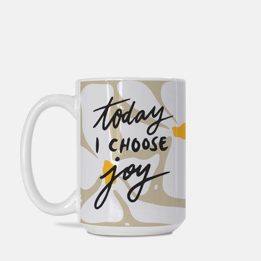 Today I Choose Joy Mug Deluxe 15 oz.