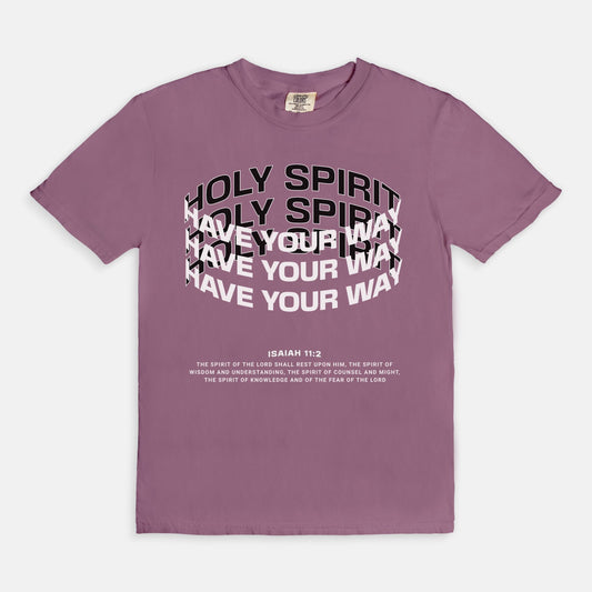 Holy Spirit Have Your Way Tee