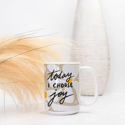 Today I Choose Joy Mug Deluxe 15 oz.