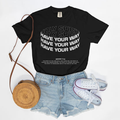 Holy Spirit Have Your Way Tee